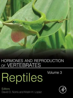 Hormonok és a gerincesek szaporodása, 3. kötet: Hüllők - Hormones and Reproduction of Vertebrates, Volume 3: Reptiles