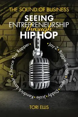 Az üzlet hangja: A vállalkozás meglátása a hip hopon keresztül - The Sound of Business: Seeing Entrpreneurship Through Hip Hop