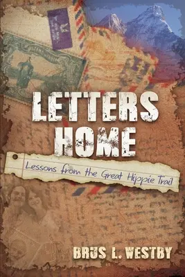 Levelek haza: Tanulságok a nagy hippiútról - Letters Home: Lessons from the Great Hippie Trail