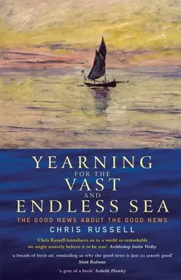 Vágyakozás a hatalmas és végtelen tenger után: A jó hír a jó hírről - Yearning for the Vast and Endless Sea: The Good News about the Good News