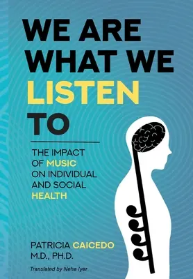 Azok vagyunk, akikre hallgatunk: A zene hatása az egyéni és társadalmi egészségre - We are what we listen to: The impact of Music on Individual and Social Health