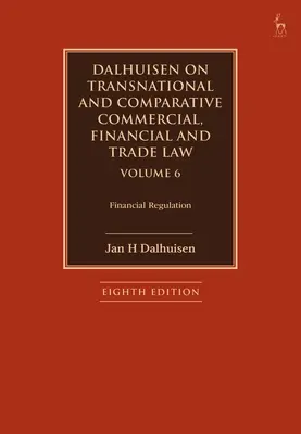 Dalhuisen on Transnational and Comparative Commercial, Financial and Trade Law 6. kötet: Financial Regulation (Pénzügyi szabályozás) - Dalhuisen on Transnational and Comparative Commercial, Financial and Trade Law Volume 6: Financial Regulation