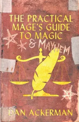 The Practical Mage's Guide to Magic and Mayhem (A gyakorlati mágus útmutatója a mágiához és a zűrzavarhoz) - The Practical Mage's Guide to Magic and Mayhem