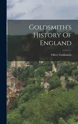 Goldsmith's History Of England