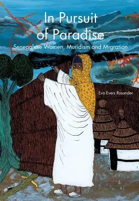 A paradicsom nyomában: Szenegáli nők, muridizmus és migráció - In Pursuit of Paradise: Senegalese Women, Muridism and Migration