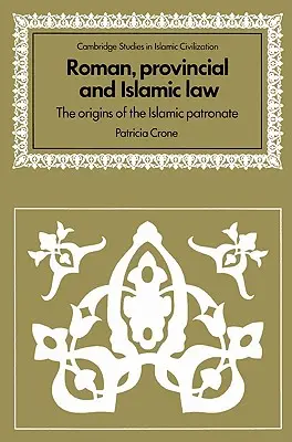 Római, tartományi és iszlám jog: Az iszlám patronátus eredete - Roman, Provincial and Islamic Law: The Origins of the Islamic Patronate