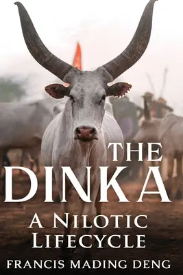 A dinka A nilotikus életforma - The Dinka A Nilotic of Lifecyle