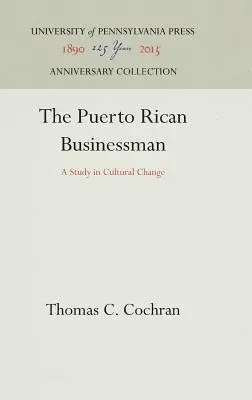 A Puerto Ricó-i üzletember: A Study in Cultural Change - The Puerto Rican Businessman: A Study in Cultural Change