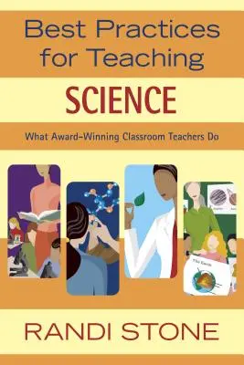 Legjobb gyakorlatok a természettudományok tanításához: Mit tesznek a díjnyertes osztálytermi tanárok - Best Practices for Teaching Science: What Award-Winning Classroom Teachers Do