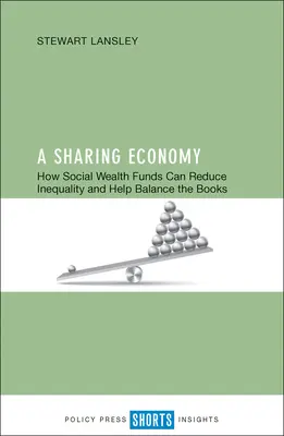 A megosztó gazdaság: Hogyan csökkenthetik a társadalmi vagyonalapok az egyenlőtlenségeket és segíthetnek egyensúlyba hozni a könyveket? - A Sharing Economy: How Social Wealth Funds Can Reduce Inequality and Help Balance the Books