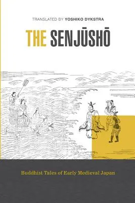 A Senjusho: Buddhista mesék a kora középkori Japánból - The Senjusho: Buddhist Tales of Early Medieval Japan