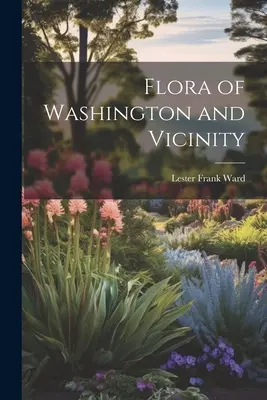 Washington és környékének növényvilága - Flora of Washington and Vicinity