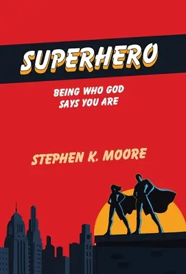 Szuperhős: Az lenni, akinek Isten mondja magát - Superhero: Being Who God Says You Are