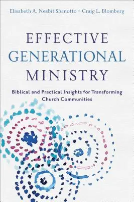 Hatékony nemzedéki szolgálat: Bibliai és gyakorlati meglátások az egyházi közösségek átalakításához - Effective Generational Ministry: Biblical and Practical Insights for Transforming Church Communities