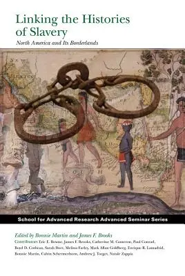 A rabszolgaság történeteinek összekapcsolása: Észak-Amerika és határvidékei - Linking the Histories of Slavery: North America and Its Borderlands