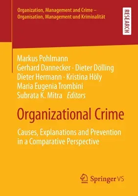 Szervezeti bűnözés: Okok, magyarázatok és megelőzés összehasonlító perspektívában - Organizational Crime: Causes, Explanations and Prevention in a Comparative Perspective