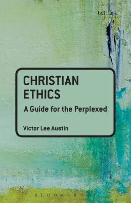 Keresztény etika: Útmutató a tanácstalanok számára - Christian Ethics: A Guide for the Perplexed