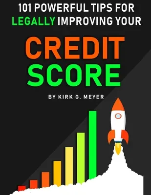 101 hatékony tipp a hitelpontszám legális javításához - 101 Powerful Tips for Legally Improving Your Credit Score