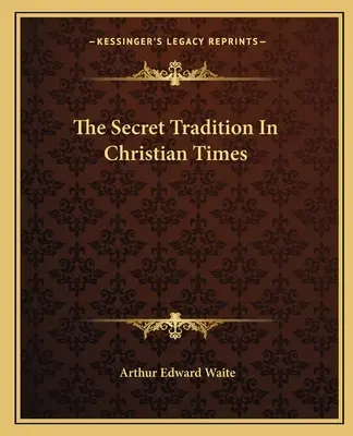 A titkos hagyomány a keresztény időkben - The Secret Tradition In Christian Times
