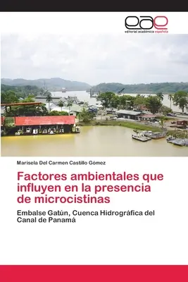 A mikrocisztinek jelenlétét befolyásoló környezeti tényezők - Factores ambientales que influyen en la presencia de microcistinas