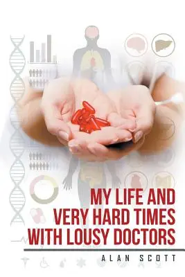 Az életem és nagyon nehéz idők pocsék orvosokkal - My Life and Very Hard Times with Lousy Doctors