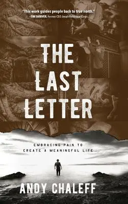 Az utolsó levél: A fájdalom felvállalása az értelmes élet megteremtése érdekében - The Last Letter: Embracing Pain to Create a Meaningful Life