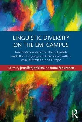 Nyelvi sokszínűség az EMI kampuszán: Bennfentes beszámolók az angol és más nyelvek használatáról az ázsiai, ausztrálázsiai és európai egyetemeken. - Linguistic Diversity on the EMI Campus: Insider accounts of the use of English and other languages in universities within Asia, Australasia, and Europ