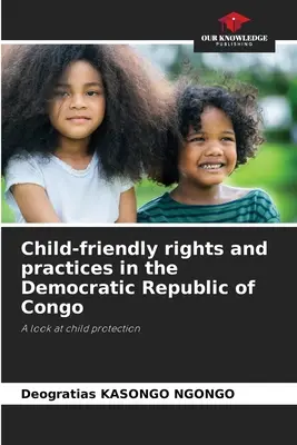 Gyermekbarát jogok és gyakorlatok a Kongói Demokratikus Köztársaságban - Child-friendly rights and practices in the Democratic Republic of Congo