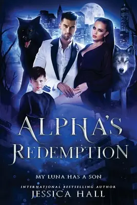 Az alfa megváltása - A Lunámnak van egy fia - Alpha's Redemption- My Luna Has A Son