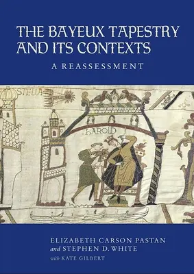 A bayeux-i faliszőnyeg és összefüggései: A Reassessment - The Bayeux Tapestry and Its Contexts: A Reassessment