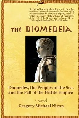 A Diomedeia: Diomédész, a tenger népei és a Hettita Birodalom bukása - The Diomedeia: Diomedes, the Peoples of the Sea, and the Fall of the Hittite Empire