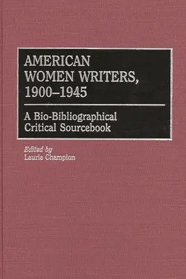 Amerikai írónők, 1900-1945: A Bio-Bibliographical Critical Sourcebook - American Women Writers, 1900-1945: A Bio-Bibliographical Critical Sourcebook