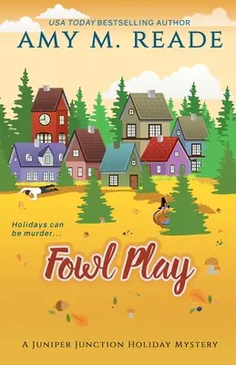 Fowl Play: A Juniper Junction rejtélysorozat: Hatodik könyv - Fowl Play: The Juniper Junction Mystery Series: Book Six