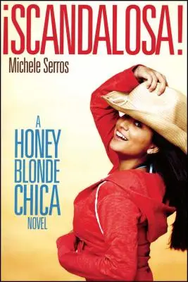 Scandalosa! A Honey Blonde Chica Novel - Scandalosa!: A Honey Blonde Chica Novel