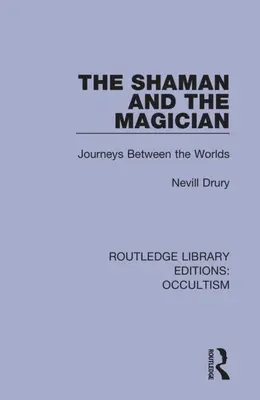 A sámán és a mágus: Utazások a világok között - The Shaman and the Magician: Journeys Between the Worlds