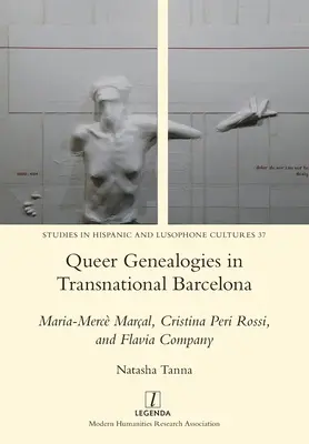 Queer genealógiák a transznacionális Barcelonában: Maria-Merc Maral, Cristina Peri Rossi és Flavia Company - Queer Genealogies in Transnational Barcelona: Maria-Merc Maral, Cristina Peri Rossi, and Flavia Company