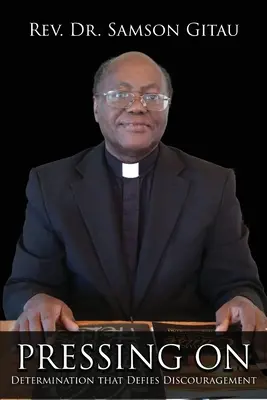 Nyomulás: Elszántság, amely dacol a csüggedéssel - Pressing On: Determination that Defies Discouragement