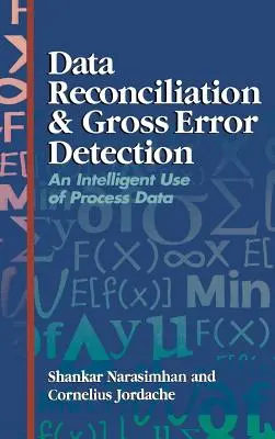 Adategyeztetés és a bruttó hibák felderítése: A folyamatadatok intelligens felhasználása - Data Reconciliation and Gross Error Detection: An Intelligent Use of Process Data