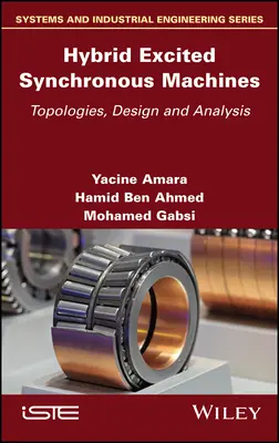 Hibrid gerjesztésű szinkrongépek: Topológiák, tervezés és elemzés - Hybrid Excited Synchronous Machines: Topologies, Design and Analysis