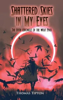 Széttört égbolt a szememben: A farkasfalka ötödik krónikája - Shattered Skies in My Eyes: The Fifth Chronicle of the Wolf Pack