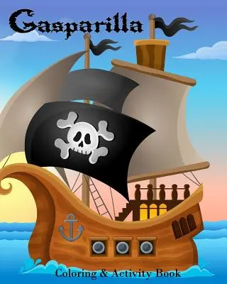 Gasparilla: Színező és foglalkoztató könyv - Gasparilla: Coloring & Activity Book