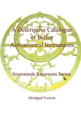 Az indiai csillagászati műszerek leíró katalógusa - A Descriptive Catalogue of Indian Astronomical Instruments