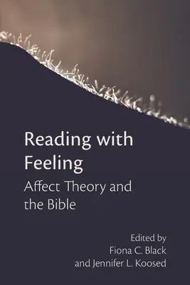 Érzéssel olvasni: Az érzelemelmélet és a Biblia - Reading with Feeling: Affect Theory and the Bible