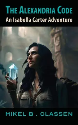 Az Alexandria-kód: Egy Isabella Carter-kaland - The Alexandria Code: An Isabella Carter Adventure