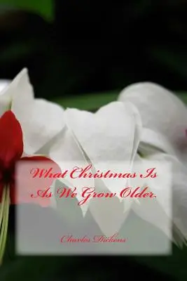 Jaké jsou Vánoce, když stárneme - What Christmas Is As We Grow Older