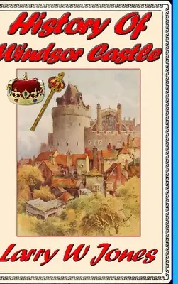 A windsori kastély története - History Of Windsor Castle