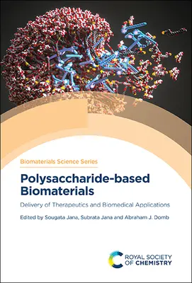 Poliszacharid-alapú bioanyagok: Terápiák szállítása és biomedicinális alkalmazások - Polysaccharide-Based Biomaterials: Delivery of Therapeutics and Biomedical Applications