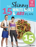 The Skinny15 Minute Meals & Abs Workout Plan: Kalóriaszámlálásos 15 perces étkezések edzésekkel a nagyszerű hasizomért - The Skinny15 Minute Meals & Abs Workout Plan: Calorie Counted 15 Minute Meals With Workouts For Great Abs