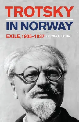Trockij Norvégiában: George Trotsky: Száműzetés, 1935-1937 - Trotsky in Norway: Exile, 1935-1937