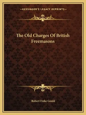 A brit szabadkőművesek régi vádjai - The Old Charges Of British Freemasons